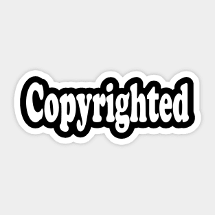 COPYRIGHTED Sticker